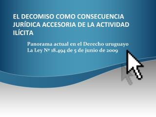 EL DECOMISO COMO CONSECUENCIA JURÍDICA ACCESORIA DE LA ACTIVIDAD ILÍCITA