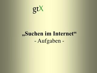 „Suchen im Internet“ - Aufgaben -