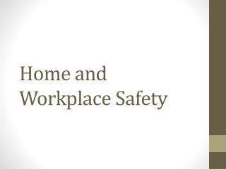 Home and Workplace Safety