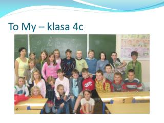 To My – klasa 4c