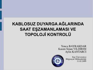 KABLOSUZ DUYARGA AĞLARINDA SAAT EŞZAMANLAMASI VE TOPOLOJİ KONTROLÜ