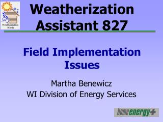 Weatherization Assistant 827 Field Implementation Issues