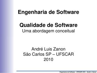 Engenharia de Software – UFSCAR 2010 – André L Zanon