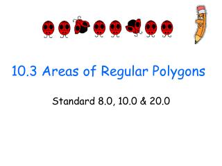 10.3 Areas of Regular Polygons