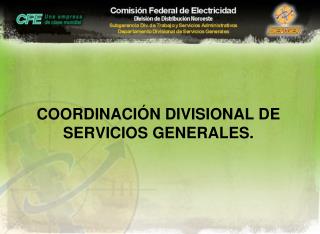 COORDINACIÓN DIVISIONAL DE SERVICIOS GENERALES.