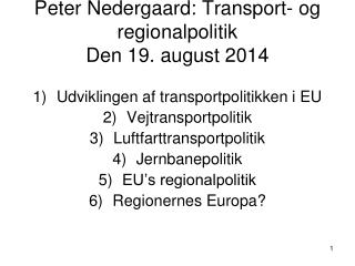 Peter Nedergaard: Transport- og regionalpolitik Den 19. august 2014