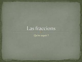 Las fraccions