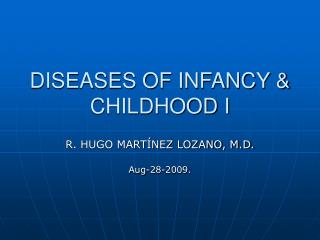 DISEASES OF INFANCY &amp; CHILDHOOD I