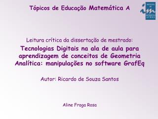 Tópicos de Educação Matemática A Leitura crítica da dissertação de mestrado: