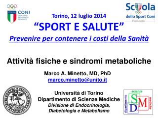 Torino, 12 luglio 2014 “SPORT E SALUTE” Prevenire per contenere i costi della Sanità