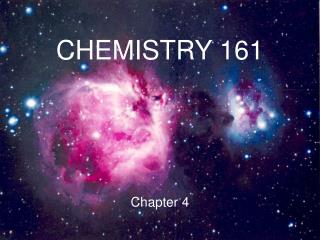 CHEMISTRY 161 Chapter 4