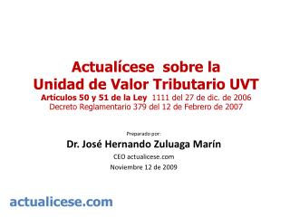 Preparado por: Dr. José Hernando Zuluaga Marín CEO actualicese Noviembre 12 de 2009