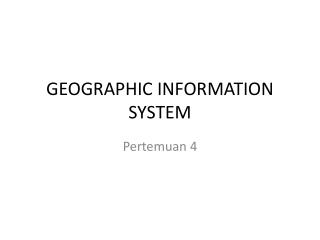 GEOGRAPHIC INFORMATION SYSTEM