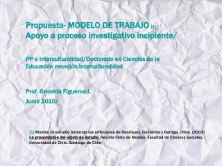 Propuesta- MODELO DE TRABAJO [1] Apoyo a proceso investigativo incipiente/