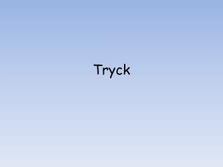 Tryck