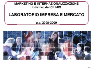 MARKETING E INTERNAZIONALIZZAZIONE Indirizzo del CL MIQ LABORATORIO IMPRESA E MERCATO