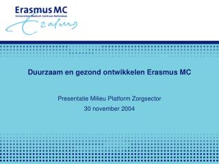Duurzaam en gezond ontwikkelen Erasmus MC