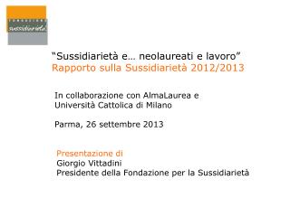 “Sussidiarietà e… neolaureati e lavoro” Rapporto sulla Sussidiarietà 2012/2013