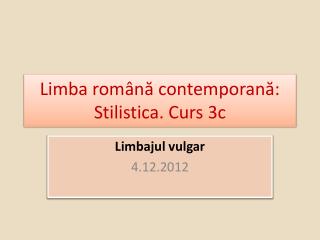Limba română contemporană: Stilistica. Curs 3c