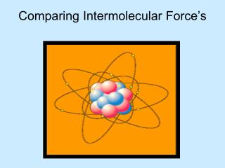 Comparing Intermolecular Force’s