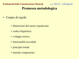 Fondamenti della Comunicazione Musicale a.a. 201/12 - LGCaprioli Premessa metodologica