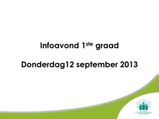 Infoavond 1 ste graad Donderdag12 september 2013