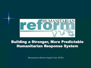 Building a Stronger, More Predictable Humanitarian Response System