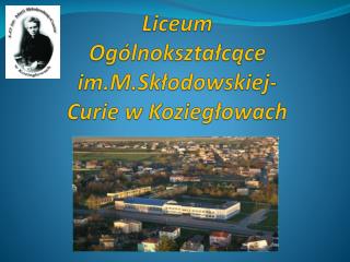 Liceum Ogólnokształcące im.M.Skłodowskiej-Curie w Koziegłowach