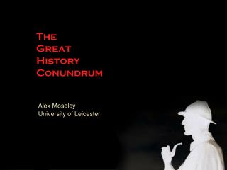 The Great History Conundrum