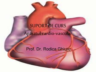 SUPORT DE CURS Aparatul cardio-vascular