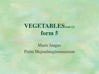 VEGETABLES (unit 12) form 5