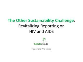 The Other Sustainability Challenge : Revitalizing Reporting on HIV and AIDS