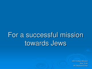 For a successful mission towards Jews