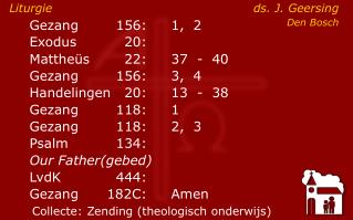 Liturgie	 ds. J. Geersing		 Den Bosch