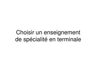 Choisir un enseignement de spécialité en terminale