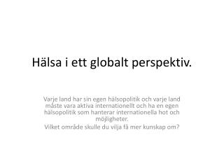 Hälsa i ett globalt perspektiv.