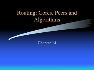 Routing: Cores, Peers and Algorithms