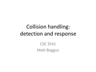 Collision handling: detection and response