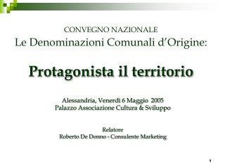 CONVEGNO NAZIONALE Le Denominazioni Comunali d’Origine: Protagonista il territorio