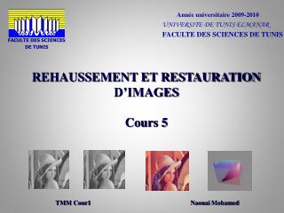 REHAUSSEMENT ET RESTAURATION D’IMAGES Cours 5