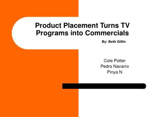 Product Placement Turns TV Programs into Commercials By: Beth Gillin