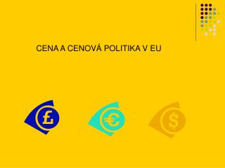 CENA A CENOVÁ POLITIKA V EU