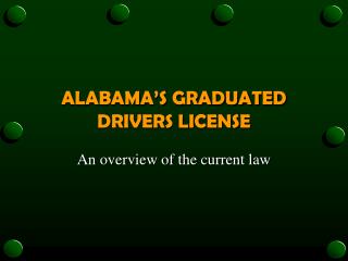 ALABAMA’S GRADUATED DRIVERS LICENSE