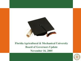 Florida Agricultural &amp; Mechanical University Board of Governors Update November 16, 2005