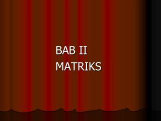 BAB II 			MATRIKS