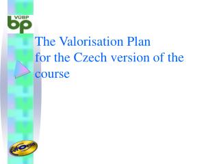 The Valorisation Plan for the Czech version of the course