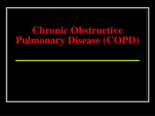 Chronic Obstructive Pulmonary Disease (COPD)