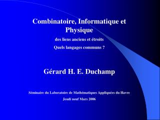 Combinatoire, Informatique et Physique des liens anciens et étroits Quels langages communs ?