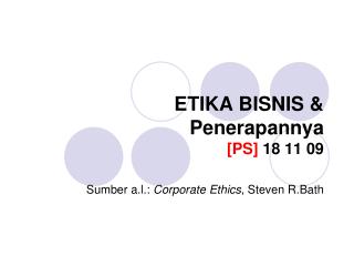 ETIKA BISNIS &amp; Penerapannya [PS] 18 11 09