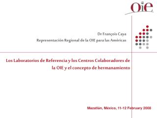 Dr François Caya Representación Regional de la OIE para las Am é ricas